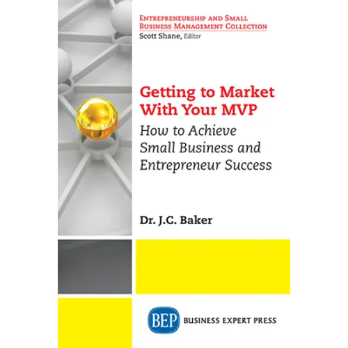 Getting to Market With Your MVP: How to Achieve Small Business and Entrepreneur Success