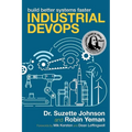 Industrial Devops: Build Better Systems Faster