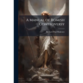 A Manual of Romish Controversy