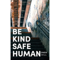 Be kind Be safe Be human: Poems