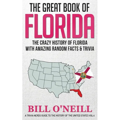 The Great Book of Florida: The Crazy History of Florida with Amazing Random Facts & Trivia