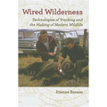 Wired Wilderness: Technologies of Tracking and the Making of Modern Wildlife