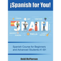 ¡Spanish for You!: Spanish Course for Beginners and Advanced Students A1-B1