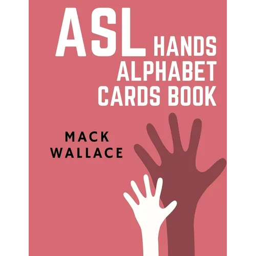 ASL Hands Alphabet Cards Book: Learning asl picture dictionary for kids college mormon adults beginners