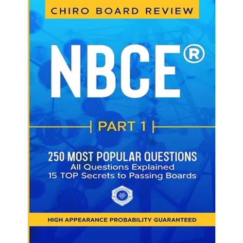 NBCE(R) PART 1 Chiropractic Board Review: 250 most popular questions for Part 1 Boards.