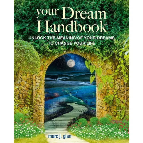 Your Dream Handbook: Unlock the Meaning of Your Dreams to Change Your Life