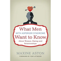 What Men with Asperger Syndrome Want to Know about Women, Dating and Relationships