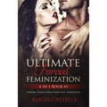 Ultimate Forced Feminization 4 in 1 Book #1: Femdom, Sissification & Taboo Sissy Domination