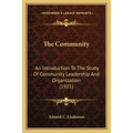 The Community: An Introduction To The Study Of Community Leadership And Organization (1921)