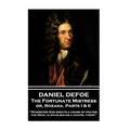 Daniel Defoe - The Fortunate Mistress or, Roxana. Parts I & II: "Wherever God erects a house of prayer the Devil always builds a chapel there"