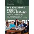 The Educator's Guide to Action Research: Practical Connections for Implementation of Data-Driven Decision-Making