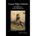 George Mueller of Bristol and His Witness to a Prayer-Hearing God, (Illustrated)