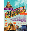 Made in California, Volume 2: The California-Born Burger Joints, Diners, Fast Food & Restaurants That Changed America, 1951-2010