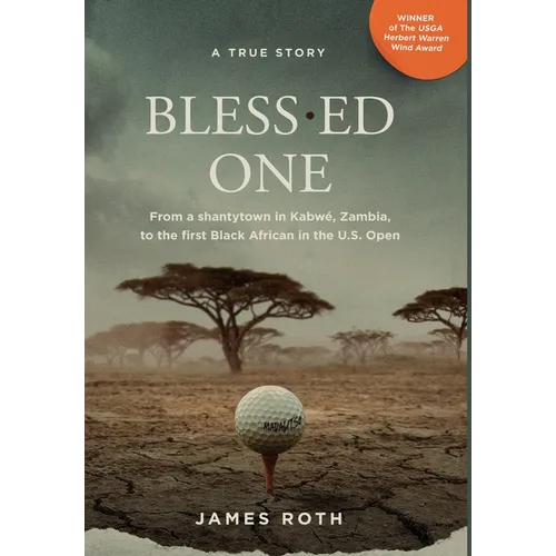 Bless.ed One: From a shantytown in Kabwé, Zambia, to the first Black African in the U.S. Open