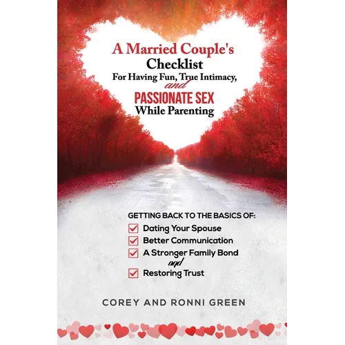 A Married Couple's Checklist for Having Fun, True Intimacy, and Passionate Sex, While Parenting: Getting Back to the Basics of Dating Your Spouse, Bet
