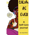 Calm as Ever: Black Women Self Care Journal (90 Days) of Gratitude and Self Love