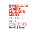 American Court Management: Theories and Practices