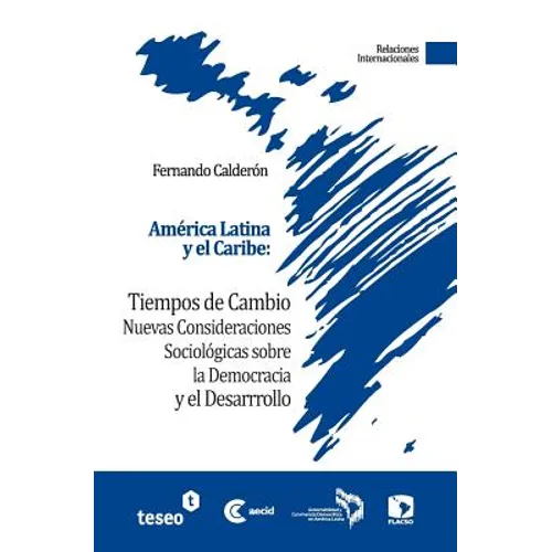 América Latina y el Caribe: Tiempos de cambio: Nuevas Consideraciones Sociológicas sobre la Democracia y el Desarrollo