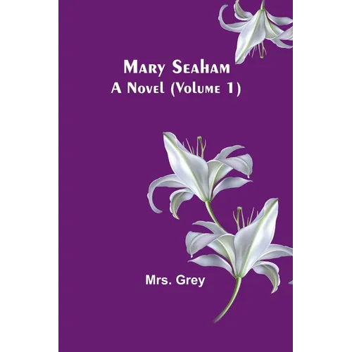 Mary Seaham: A Novel (Volume 1)