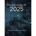 The Astrology of 2025: Your Cosmic Guide To The Year Ahead