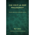 Che cos'è la Deep Philosophy?: Filosofia dalla nostra profondità interiore