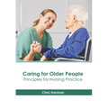 Caring for Older People: Principles for Nursing Practice