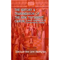 The History & Transmission Of The New Testament Canon: : A Brief Overview Of Its Controversial Origins