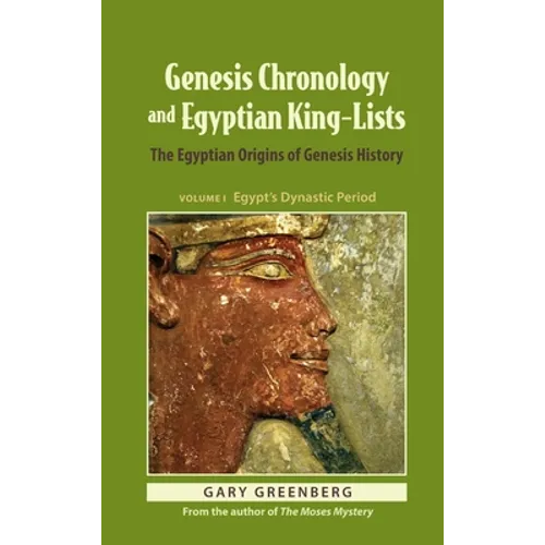 Genesis Chronology and Egyptian King-Lists: The Egyptian Origins of Genesis History