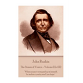 John Ruskin - The Stones of Venice - Volume II (of III): "When a man is wrapped up in himself, he makes a pretty small package."