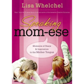 Speaking Mom-Ese: Moments of Peace and Inspiration in the Mother Tongue