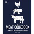The Meat Cookbook: Know the Cuts, Master the Skills, Over 250 Recipes