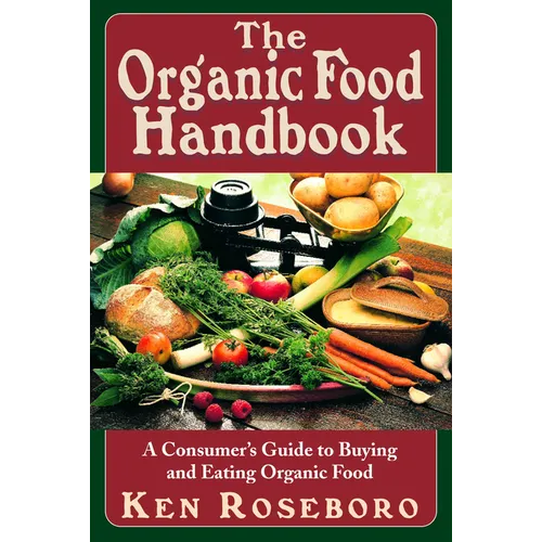 The Organic Food Handbook: A Consumer's Guide to Buying and Eating Orgainc Food