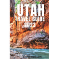 Utah Travel Guide 2023