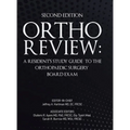Ortho Review: A Resident's Study Guide to the Orthopaedic Surgery Board Exam (Second Edition)