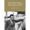 'Mike' Andrews: pilot, manager of Liverpool Airport and secret agent