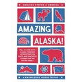 Amazing Alaska!: Fall in Love with Alaska through Interesting Fun Facts and Fantastic Stories for the Entire Family