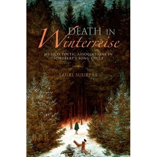 Death in Winterreise: Musico-Poetic Associations in Schubert's Song Cycle