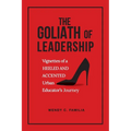 The Goliath of Leadership: Vignettes of an Accented and Heeled Urban Educator's Journey: Vignettes