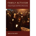 Family Activism: Immigrant Struggles and the Politics of Noncitizenship
