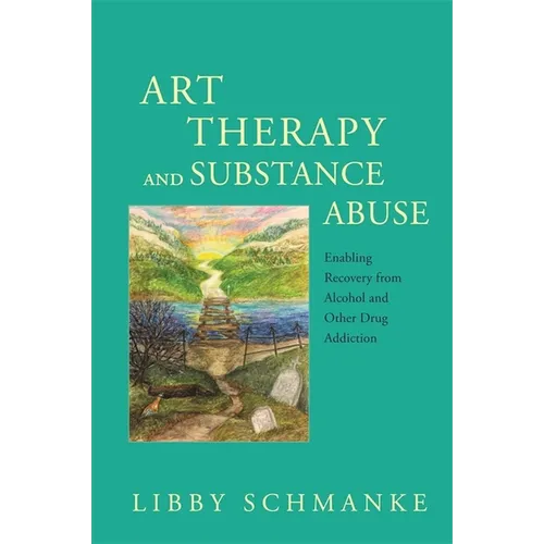 Art Therapy and Substance Abuse: Enabling Recovery from Alcohol and Other Drug Addiction