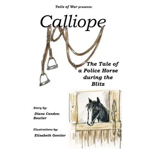 Calliope: The Tale of a Police Horse in WWII