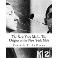 The New York Mafia: The Origins of the New York Mob