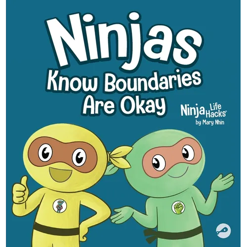 Ninjas Know Boundaries Are Okay: A Social-Emotional Story About Consent, Personal Space, and Speaking Up