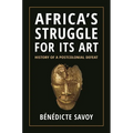 Africa's Struggle for Its Art: History of a Postcolonial Defeat