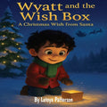Wyatt and the Wish Box: A Christmas Wish from Santa: A Heartwarming Holiday Story About Kindness, Friendship, and the Magic of Giving