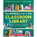 The Commonsense Guide to Your Classroom Library: Building a Collection That Inspires, Engages, and Challenges Readers