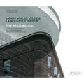 Henry Van de Velde's La Nouvelle Maison: The Restoration. History and Rebirth of a Milestone of Modern Architecture