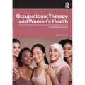 Occupational Therapy and Women's Health: A Practitioner Guide