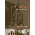 Tascosa: Its Life and Gaudy Times