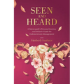 Seen and Heard: A Naturopath's Personal Journey and Holistic Guide for Endometriosis Management